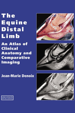 The Equine Distal Limb: An Atlas of Clinical Anatomy and Comparative Imaging