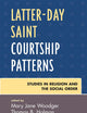 Latter-day Saint Courtship Patterns (Jacob Neusner Series: Religion/Social Order)