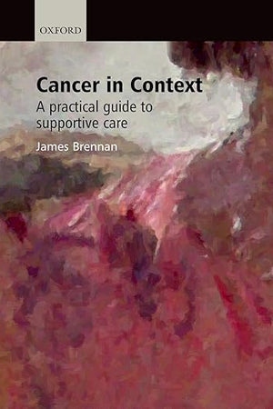Cancer in Context: A Practical Guide to Supportive Care