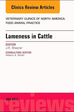 Lameness in Cattle, An Issue of Veterinary Clinics of North America: Food Animal Practice (Volume 33-2) (The Clinics: Veterinary Medicine, Volume 33-2)