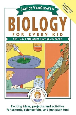 Janice VanCleave's Biology For Every Kid: 101 Easy Experiments That Really Work (Science for Every Kid Series)