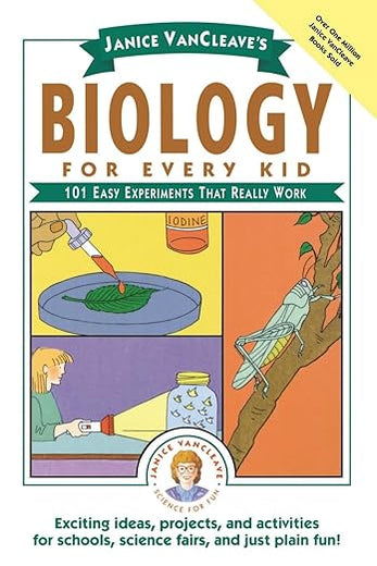 Janice VanCleave's Biology For Every Kid: 101 Easy Experiments That Really Work (Science for Every Kid Series)