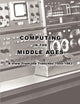 Computing in the Middle Ages: A View From the Trenches 1955-1983