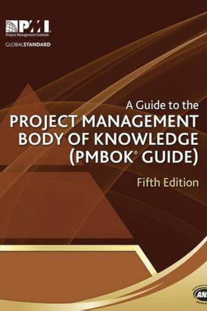 A Guide to the Project Management Body of Knowledge (PMBOK® Guide)–Fifth Edition