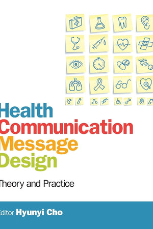 Health Communication Message Design: Theory and Practice