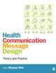 Health Communication Message Design: Theory and Practice