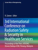 3rd International Conference on Radiation Safety & Security in Healthcare Services: Proceedings of the Thirs, ICRSSHS, Dewan Budaya USM, Penang, Malaysia (Lecture Notes in Bioengineering)