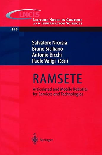 RAMSETE: Articulated and Mobile Robotics for Services and Technology (Lecture Notes in Control and Information Sciences, 270)