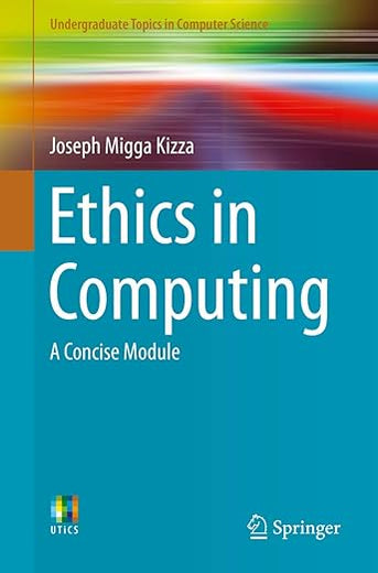 Ethics in Computing: A Concise Module (Undergraduate Topics in Computer Science)