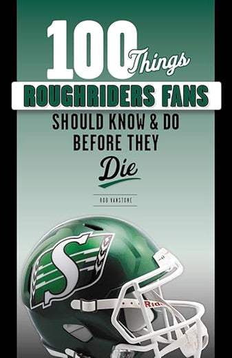 100 Things Roughriders Fans Should Know & Do Before They Die (100 Things...Fans Should Know)