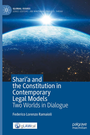 Shari'a and the Constitution in Contemporary Legal Models: Two Worlds in Dialogue (Global Issues)
