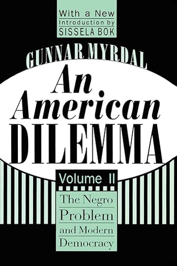 An American Dilemma: The Negro Problem and Modern Democracy, Volume 2 (Black & African-American Studies)