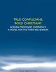 True Confucians, bold Christians: Korean missionary experience. A model for the third millennium (Studies in World Christianity and Interreligious Relations, 45)