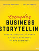 Everyday Business Storytelling: Create, Simplify, and Adapt A Visual Narrative for Any Audience
