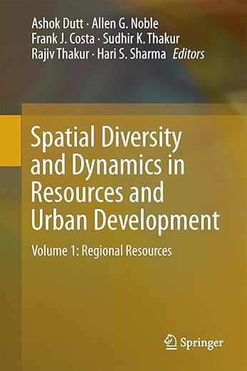 Spatial Diversity and Dynamics in Resources and Urban Development: Volume 1: Regional Resources