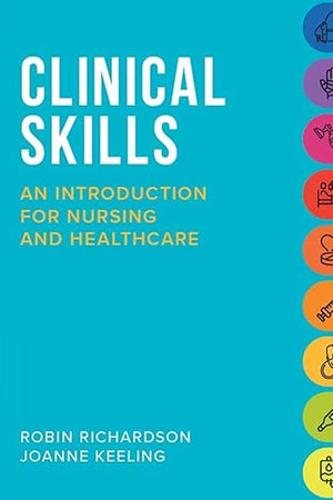 Clinical Skills: An introduction for nursing and healthcare