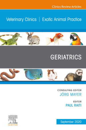 Geriatrics, An Issue of Veterinary Clinics of North America: Exotic Animal Practice (The Clinics: Veterinary Medicine, Volume 23-3)
