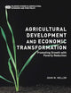 Agricultural Development and Economic Transformation: Promoting Growth with Poverty Reduction (Palgrave Studies in Agricultural Economics and Food Policy)