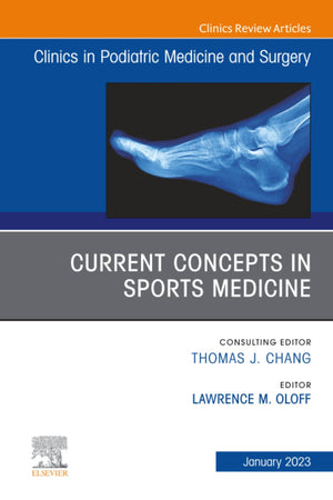 Current Concepts in Sports Medicine, An Issue of Clinics in Podiatric Medicine and Surgery (The Clinics: Orthopedics, Volume 40-1)