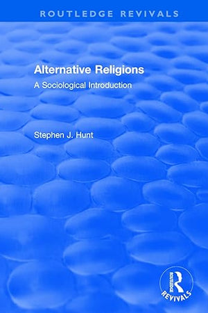 Alternative Religions: A Sociological Introduction (Routledge Revivals)