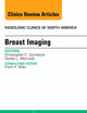 Breast Imaging, An Issue of Radiologic Clinics of North America (Volume 52-3) (The Clinics: Radiology, Volume 52-3)