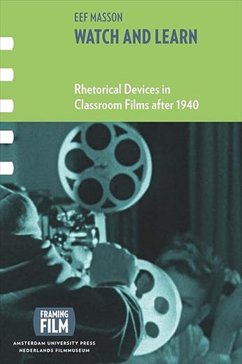 Watch and Learn: Rhetorical Devices in Classroom Films after 1940 (Framing Film)