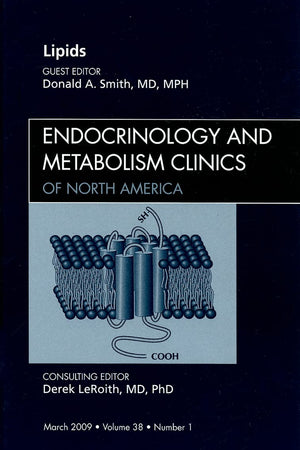 Lipids, An Issue of Endocrinology and Metabolism Clinics (Volume 38-1) (The Clinics: Internal Medicine, Volume 38-1)