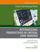 International Perspectives in Critical Care Nursing, An Issue of Critical Care Nursing Clinics of North America (The Clinics: Nursing, Volume 33-1)