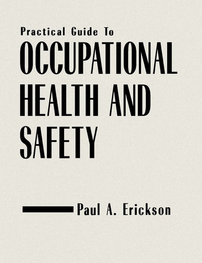 Practical Guide to Occupational Health and Safety