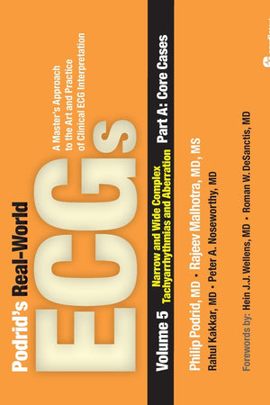 Podrid's Real-World ECGs, Vol 5: Narrow and Wide Complex Tachycardias (Master's Approach to the Art and Practice of CLI)