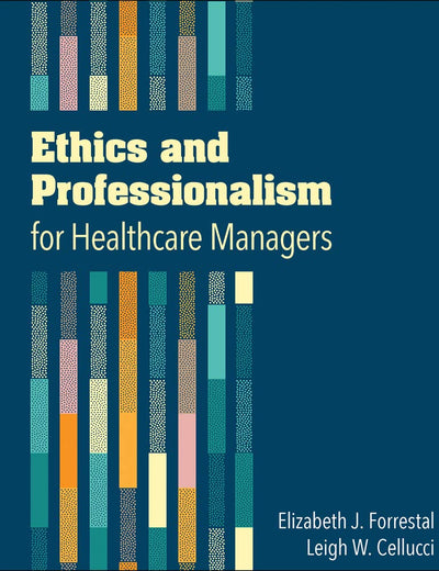 Ethics and Professionalism for Healthcare Managers