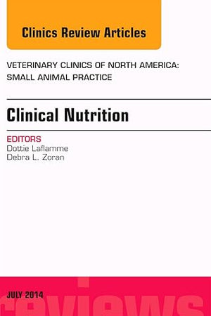 Clinical Nutrition, An Issue of Veterinary Clinics of North America: Small Animal Practice (Volume 44-4) (The Clinics: Veterinary Medicine, Volume 44-4)