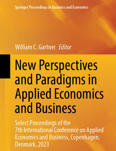 New Perspectives and Paradigms in Applied Economics and Business: Select Proceedings of the 7th International Conference on Applied Economics and ... Proceedings in Business and Economics)