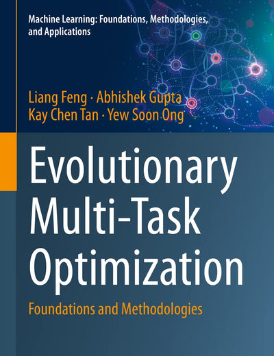 Evolutionary Multi-Task Optimization: Foundations and Methodologies (Machine Learning: Foundations, Methodologies, and Applications)