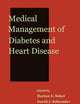 Medical Management of Diabetes and Heart Disease (Clinical Guides to Medical Management)