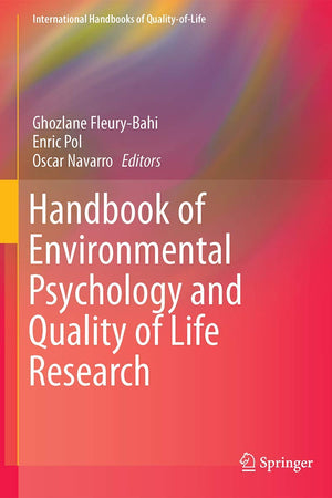 Handbook of Environmental Psychology and Quality of Life Research (International Handbooks of Quality-of-Life)