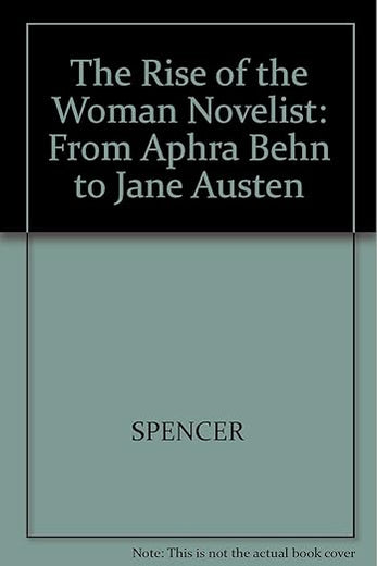 The Rise of the Woman Novelist: From Aphra Behn to Jane Austen
