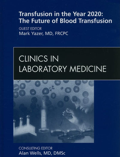 Transfusion in the Year 2020: The Future of Blood Transfusion Clinics in Laboratory Medicine
