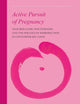 Active Pursuit of Pregnancy: Neoliberalism, Postfeminism and the Politics of Reproduction in Contemporary Japan (The Intimate and the Public in Asian and Global Perspectives, 16)