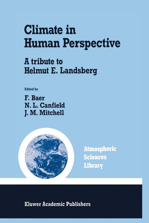 Climate in Human Perspective: A tribute to Helmut E. Landsberg (Atmospheric and Oceanographic Sciences Library, 15)
