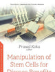 Manipulation of Stem Cells for Disease Benefits (Stem Cells-laboratory and Clinical Research)