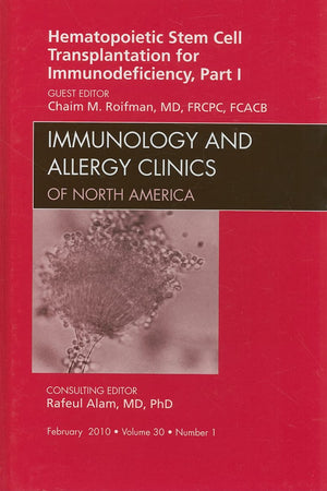 Hematopoietic Stem Cell Transplantation for Immunodeficiency, Part I, An Issue of Immunology and Allergy Clinics (Volume 30-1) (The Clinics: Internal Medicine, Volume 30-1)