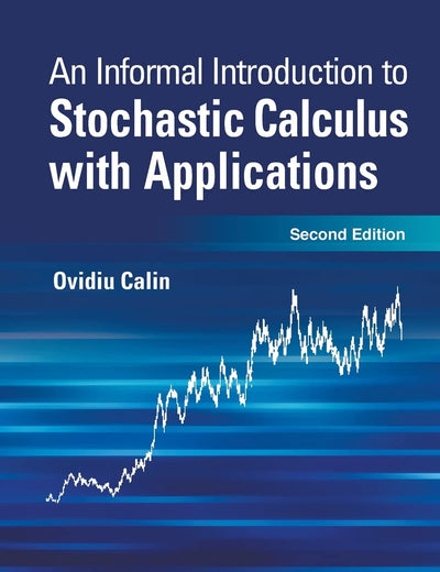 Informal Introduction To Stochastic Calculus With Applications, An (second Edition)
