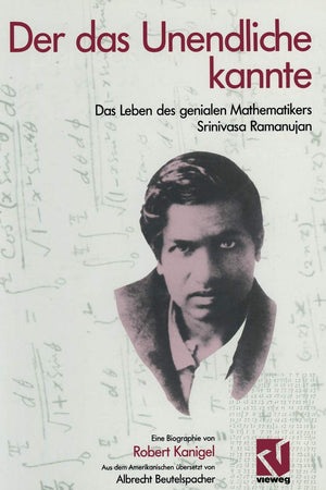 Der das Unendliche kannte: Das Leben des genialen Mathematikers Srinivasa Ramanujan (German Edition)
