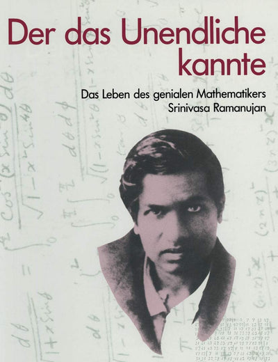 Der das Unendliche kannte: Das Leben des genialen Mathematikers Srinivasa Ramanujan (German Edition)