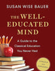 The Well-Educated Mind: A Guide to the Classical Education You Never Had