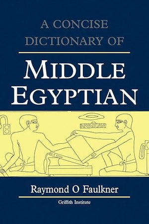 Concise Dictionary of Middle Egyptian (Egyptology: Griffith Institute)