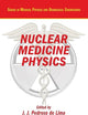 Nuclear Medicine Physics (Series in Medical Physics and Biomedical Engineering)