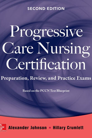 Progressive Care Nursing Certification: Preparation, Review, and Practice Exams