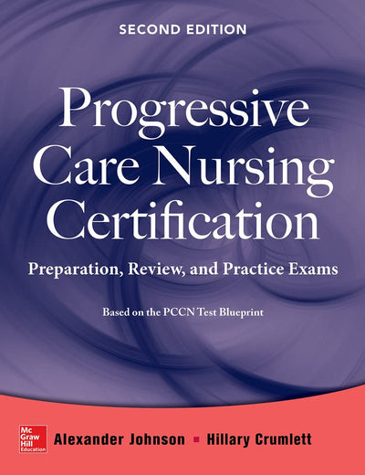 Progressive Care Nursing Certification: Preparation, Review, and Practice Exams